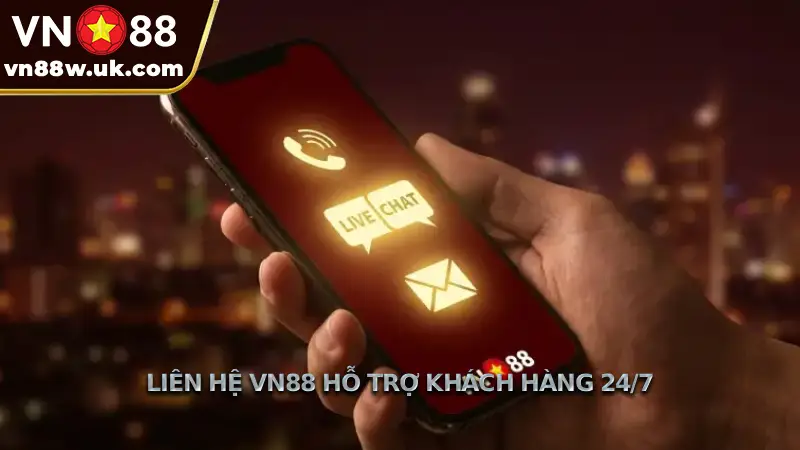 Liên hệ VN88 Hỗ Trợ Khách Hàng 24/7
